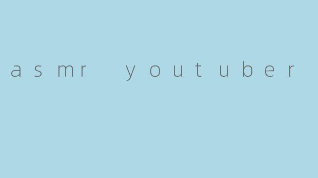 asmr youtuber